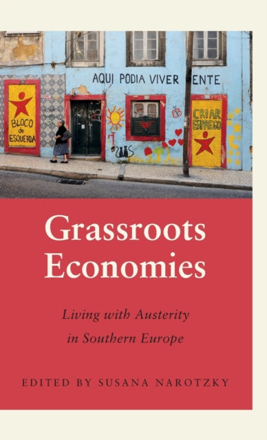 Grassroots Economies: Living with Austerity in Southern Europe