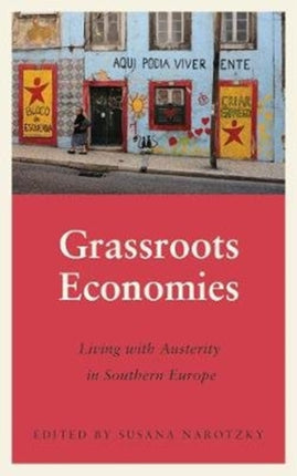 Grassroots Economies: Living with Austerity in Southern Europe