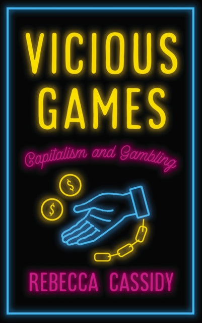 Vicious Games: Capitalism and Gambling