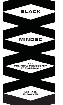 Black Minded: The Political Philosophy of Malcolm X