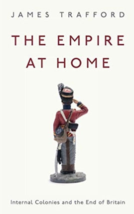 The Empire at Home: Internal Colonies and the End of Britain