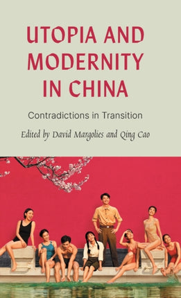 Utopia and Modernity in China: Contradictions in Transition