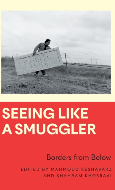 Seeing Like a Smuggler: Borders from Below