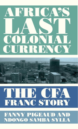 Africa's Last Colonial Currency: The CFA Franc Story