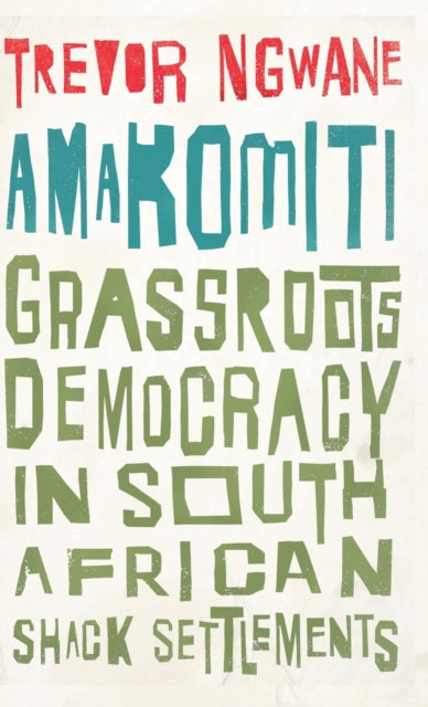 Amakomiti: Grassroots Democracy in South African Shack Settlements