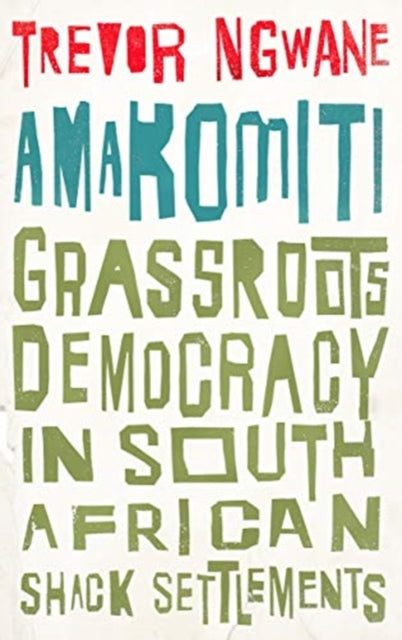 Amakomiti: Grassroots Democracy in South African Shack Settlements