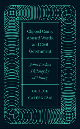 Clipped Coins Abused Words and Civil Government