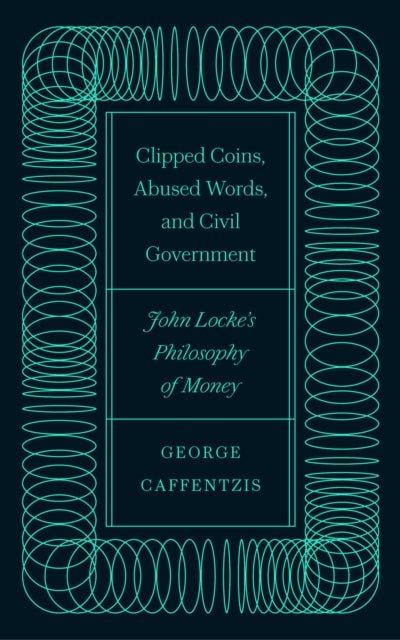 Clipped Coins Abused Words and Civil Government