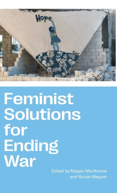 Feminist Solutions for Ending War