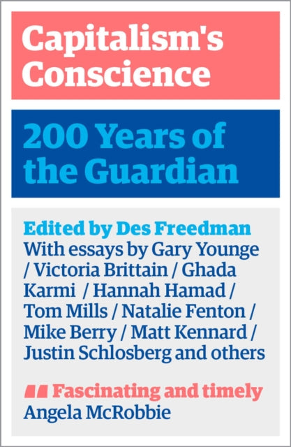 Capitalisms Conscience 200 Years of the Guardian