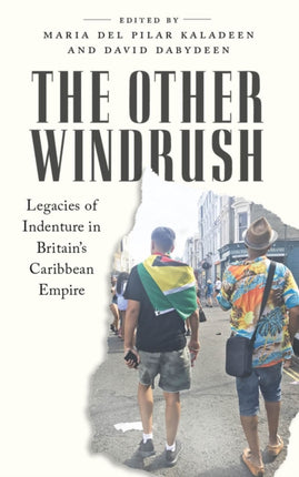 The Other Windrush: Legacies of Indenture in Britain's Caribbean Empire