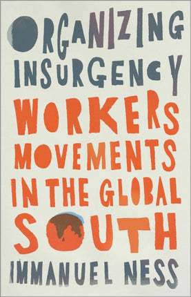Organizing Insurgency Workers Movements in the
