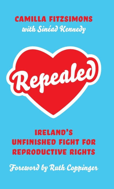 Repealed  Irelands Unfinished Fight for