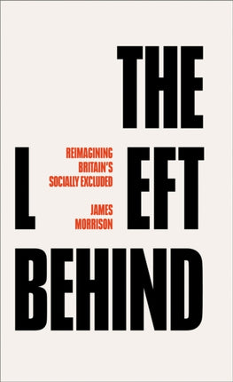 The Left Behind: Reimagining Britain's Socially Excluded