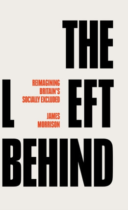 The Left Behind: Reimagining Britain's Socially Excluded