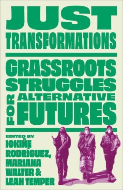 Just Transformations: Grassroots Struggles for Alternative Futures