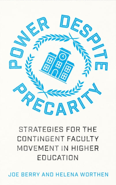 Power Despite Precarity: Strategies for the Contingent Faculty Movement in Higher Education