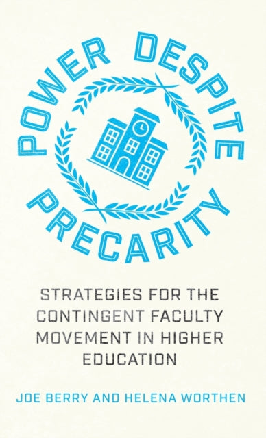 Power Despite Precarity: Strategies for the Contingent Faculty Movement in Higher Education