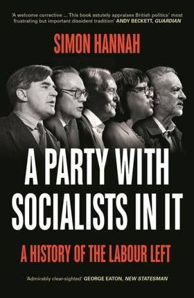 A Party with Socialists in It: A History of the Labour Left