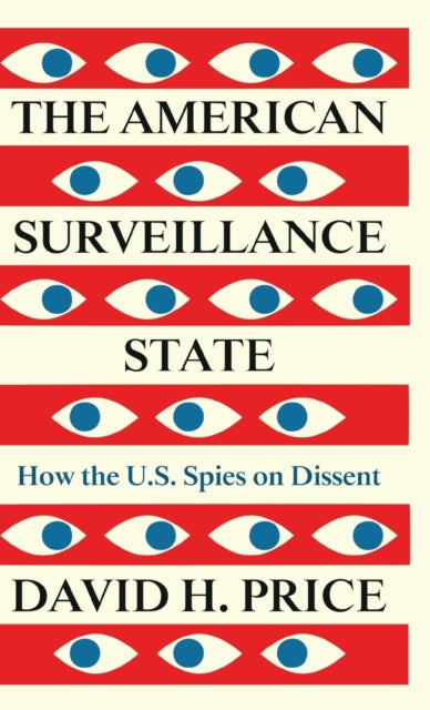 The American Surveillance State: How the U.S. Spies on Dissent