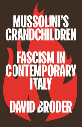 Mussolini's Grandchildren: Fascism in Contemporary Italy