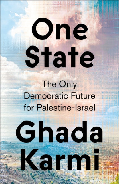 One State: The Only Democratic Future for Palestine-Israel