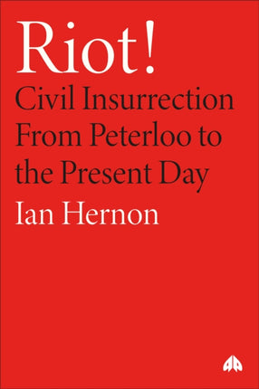 Riot  Civil Insurrection From Peterloo to the