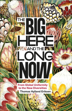 The Big Here and the Long Now  From Global Uniformity to the New Diversities