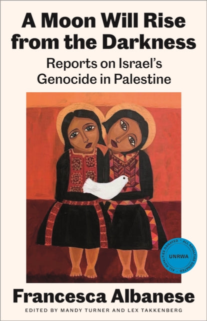 A Moon Will Rise from the Darkness  Reports on Israels Genocide in Palestine