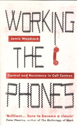 Working the Phones: Control and Resistance in Call Centres