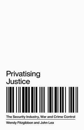 Privatising Justice: The Security Industry, War and Crime Control