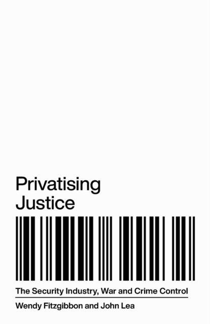 Privatising Justice: The Security Industry, War and Crime Control