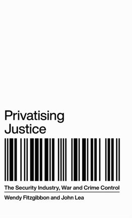 Privatising Justice: The Security Industry, War and Crime Control