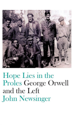 Hope Lies in the Proles: George Orwell and the Left