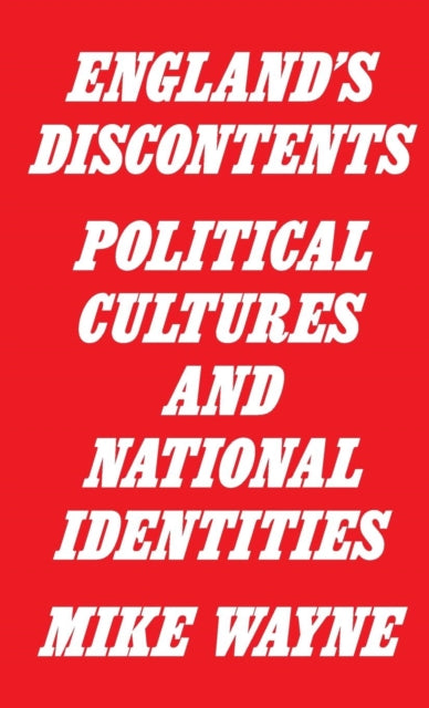 Englands Discontents Political Cultures and