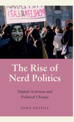 The Rise of Nerd Politics: Digital Activism and Political Change