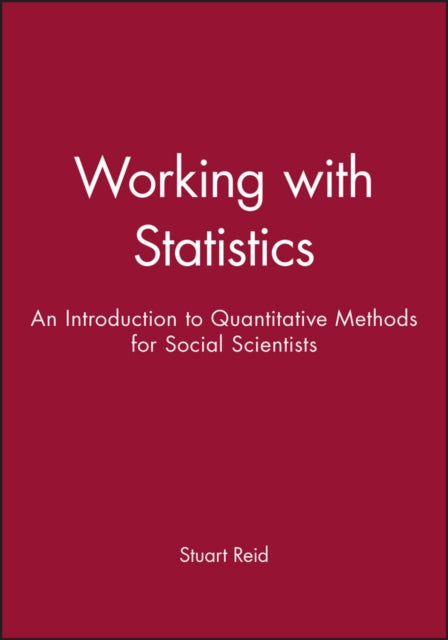 Working with Statistics: An Introduction to Quantitative Methods for Social Scientists