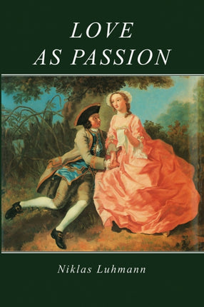 Love as Passion: The Codification of Intimacy