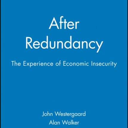 After Redundancy: The Experience of Economic Insecurity