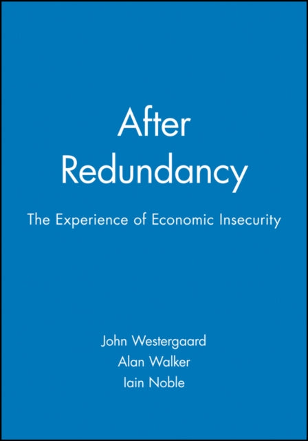 After Redundancy: The Experience of Economic Insecurity