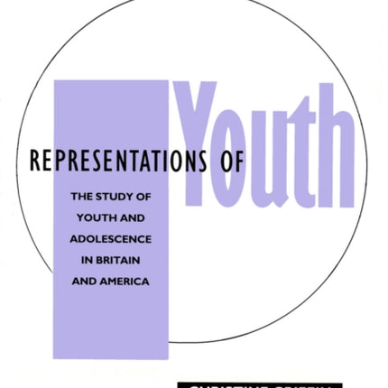 Representations of Youth: The Study of Youth and Adolescence in Britain and America