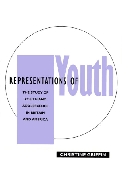 Representations of Youth: The Study of Youth and Adolescence in Britain and America