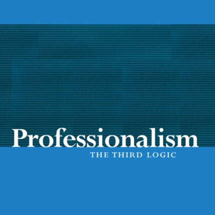 Professionalism: The Third Logic