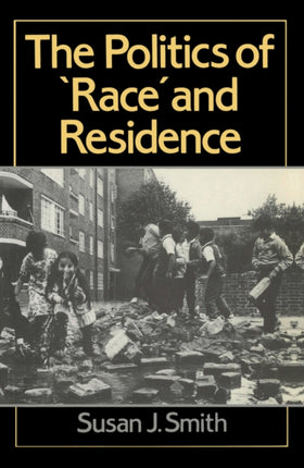 The Politics of Race and Residence: Citizenship, Segregation and White Supremacy in Britain