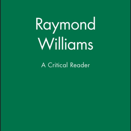 Raymond Williams: A Critical Reader