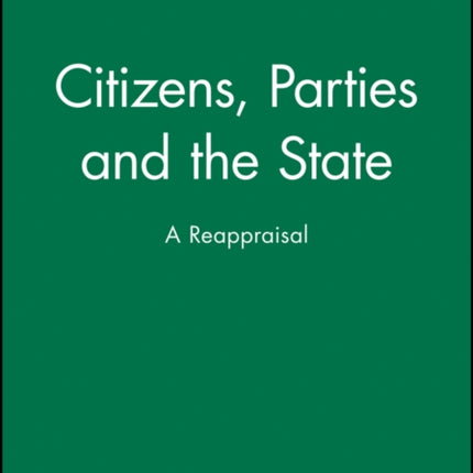 Citizens, Parties and the State: A Reappraisal