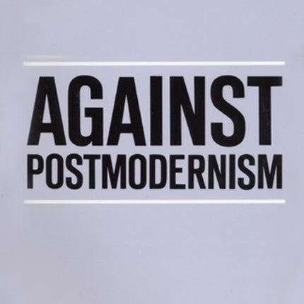 Against Postmodernism: A Marxist Critique