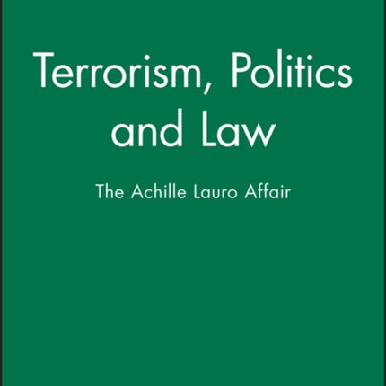 Terrorism, Politics and Law: The Achille Lauro Affair