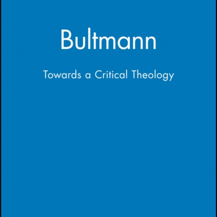 Bultmann: Towards a Critical Theology