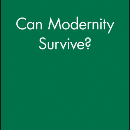 Can Modernity Survive?